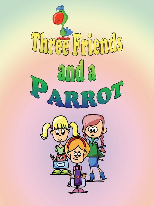 Title details for Three Friends and a Parrot by Jupiter Kids - Available